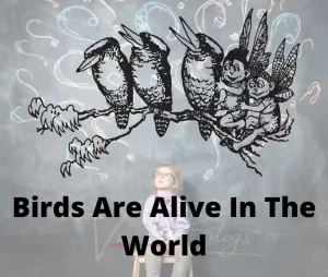 Birds are alive